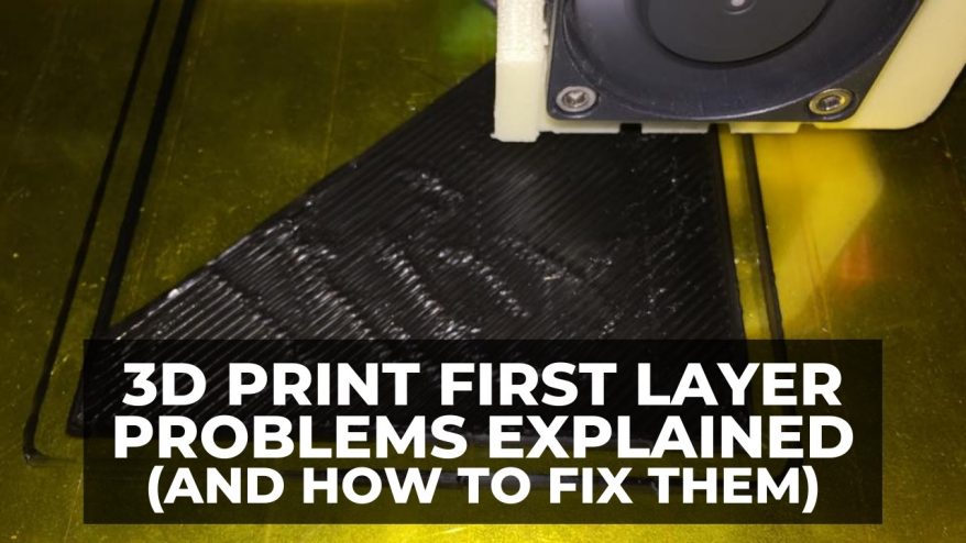 3D Print First Layer Problems Explained