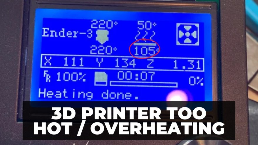 3D Printer Too Hot Overheating