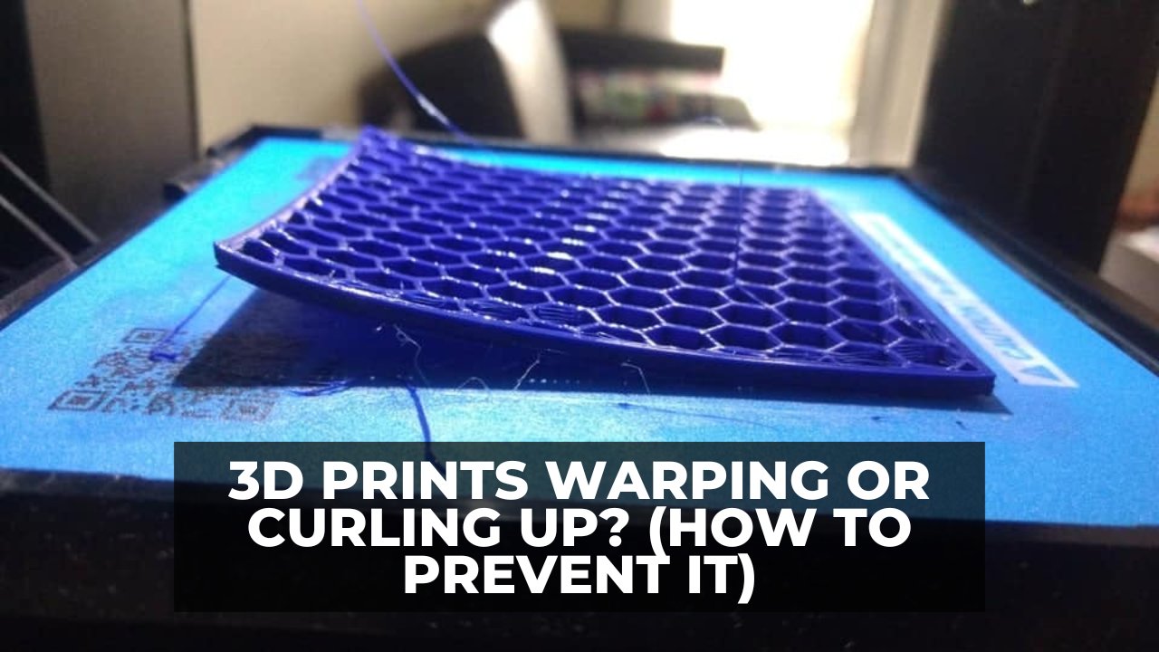 3D Prints Warping or Curling Up (How to Prevent It)