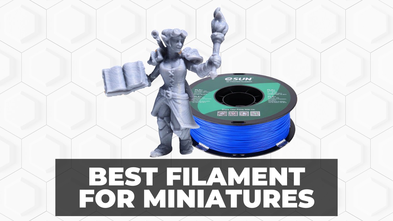 Best Filament For Miniatures