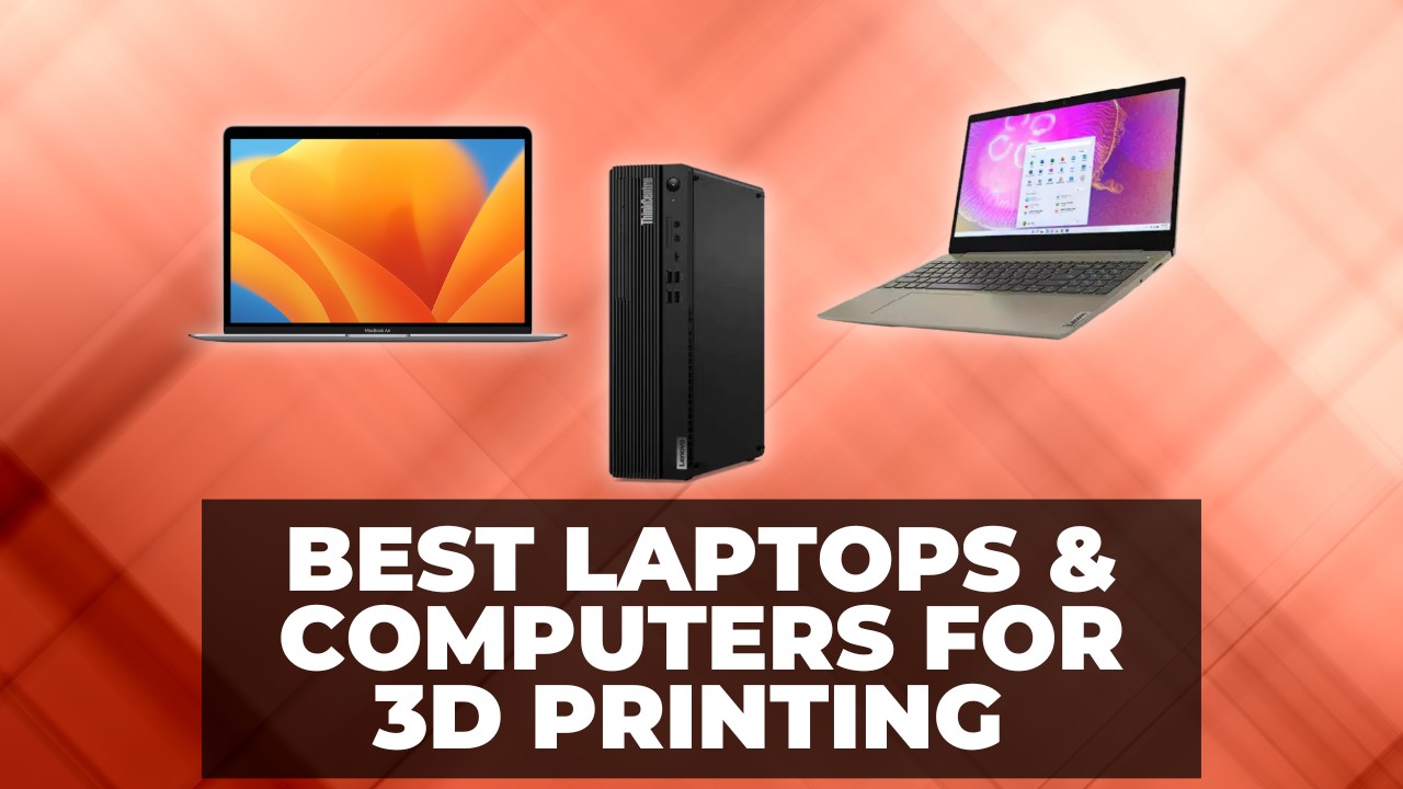 Best Laptops & Computers For 3D Printing