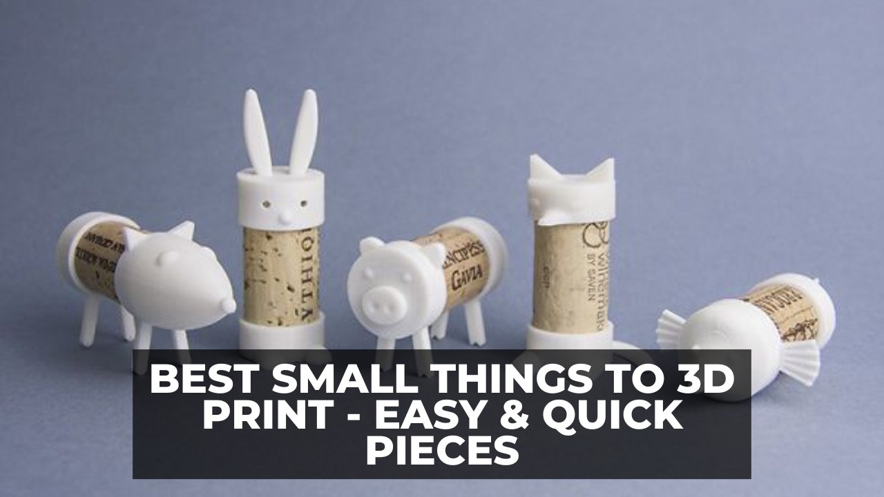 Best Small Things to 3D Print - Easy & Quick Pieces