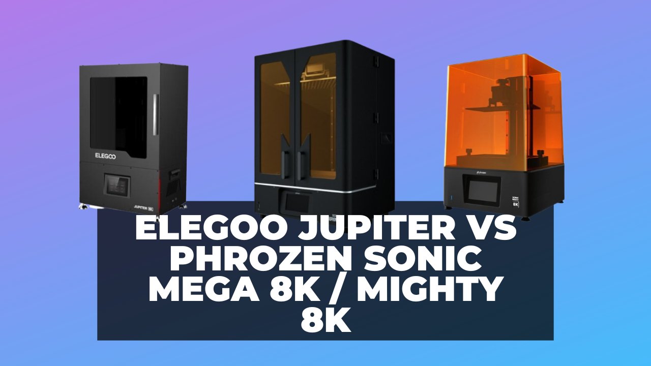 Elegoo Jupiter vs Phrozen Sonic Mega 8K Mighty 8K