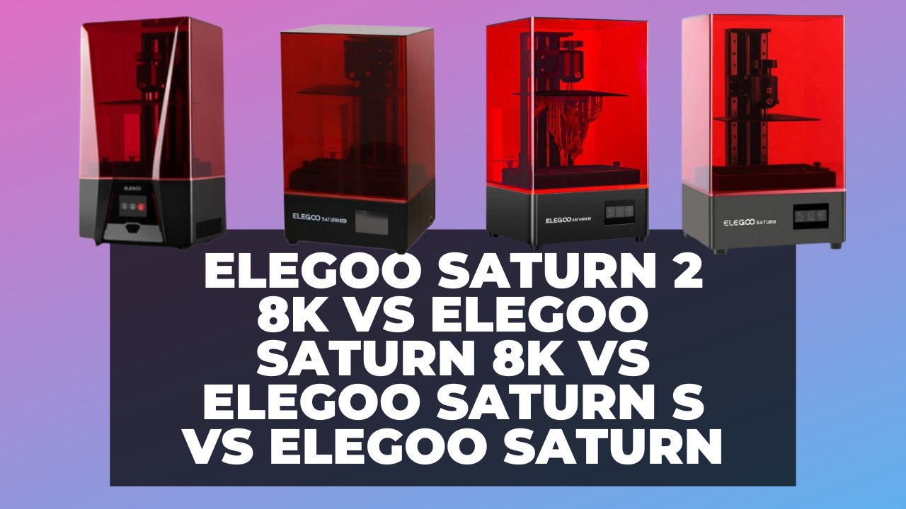 Elegoo saturn 2 8k vs elegoo saturn 8k vs elegoo saturn s vs elegoo saturn