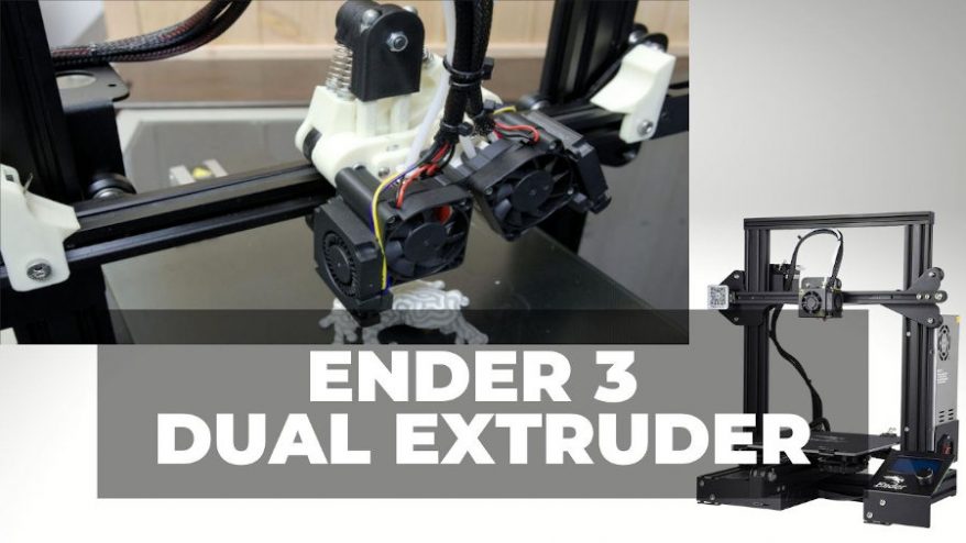 Ender 3 Dual Extruder