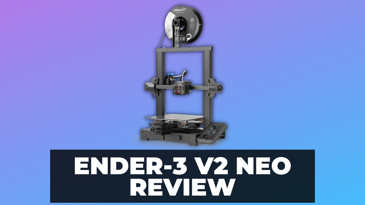 Ender-3 V2 Neo Review