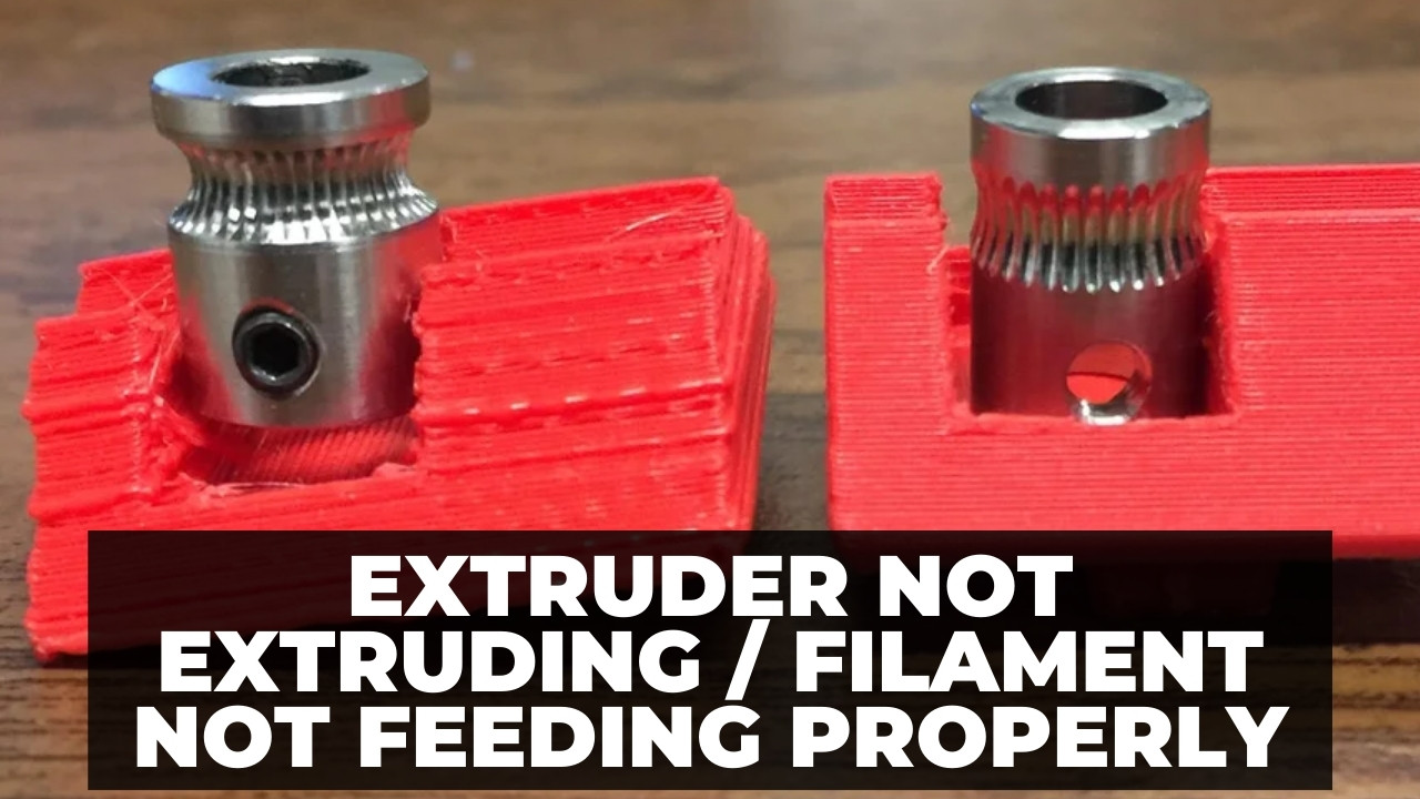 Extruder Not Extruding / Filament Not Feeding Properly