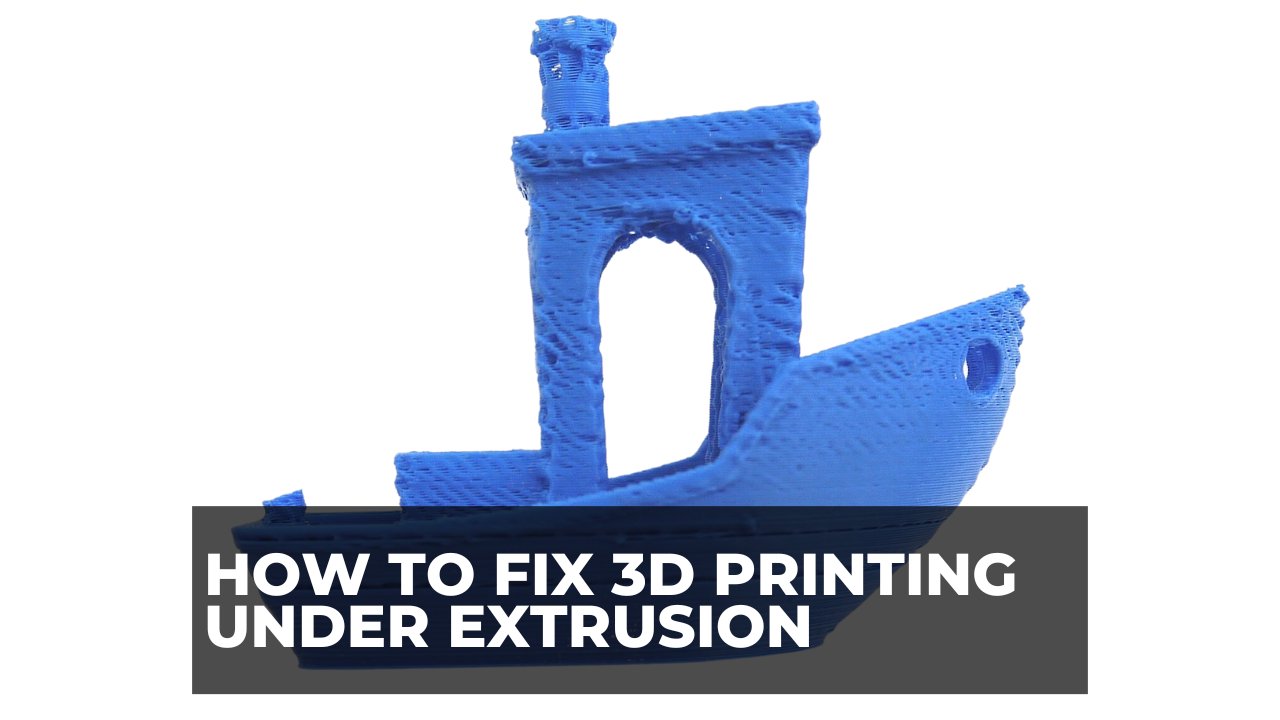 How to Fix 3D Printing Under Extrusion