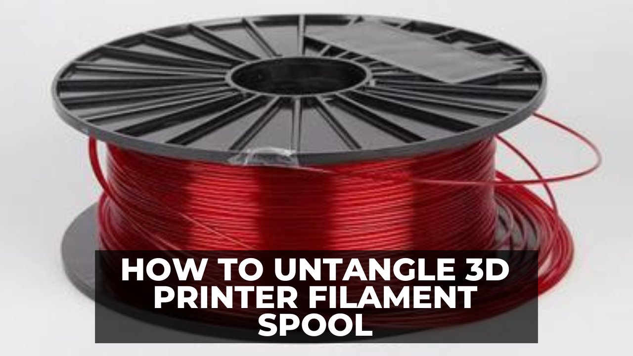 How to Untangle 3D Printer Filament Spool