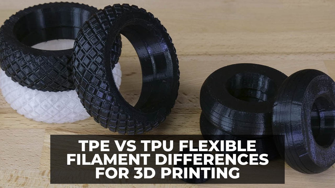 TPE vs TPU Flexible Filament Differences for 3D Printing